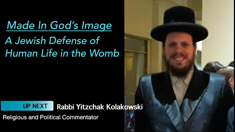 Rabbi Yitzchak Kolakowski Speaks in Made In God's Image - A Jewish Defense of Human Life in the Womb