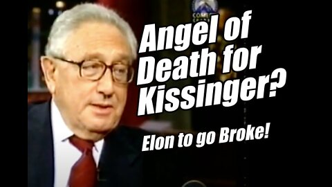 Angel of Death for Kissinger? Elon to go Broke! CNN Bankruptcy. B2T Show Apr 25, 2022