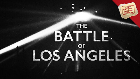 Stuff They Don't Want You to Know: The Battle of Los Angeles