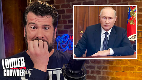 NUCLEAR WAR INCOMING?! WHY RUSSIANS TURNED ON PUTIN | Louder with Crowder
