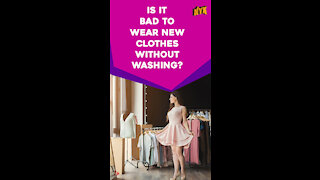 Why You Should Always Wash New Clothes Before Wearing? *