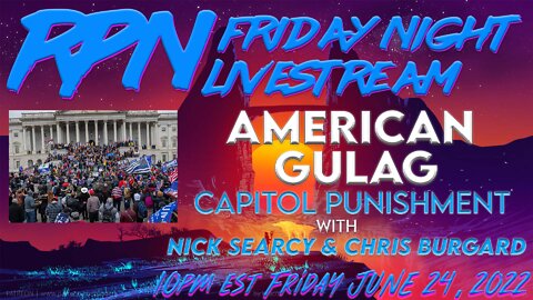 American Gulag with Nick Searcy & Chris Burgard on Fri. Night Livestream