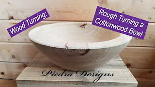 Wood Turning: Rough Turning a Cottonwood Bowl