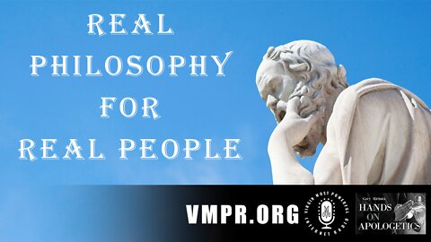 13 May 22, Hands on Apologetics: Real Philosophy for Real People