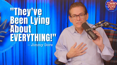 The COVID Narrative Is Crumbling & The World Is Waking Up!! Jimmy Dore: “They’ve Been Lying About EVERYTHING!” (MUST SEE!)