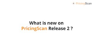 What is new on PricingScan Release 2 ?