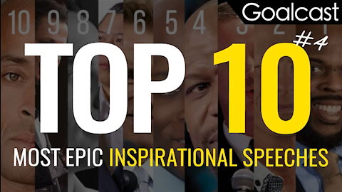 Goalcast's Top 10 Most Epic Inspirational Speeches Vol.4