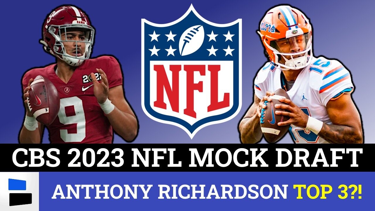 2023 NFL Mock Draft From CBS - Anthony Richardson TOP 3 PICK?! + Will