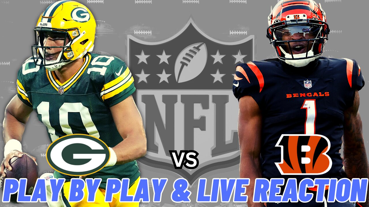 Green Bay Packers vs Cincinnati Bengals Live Reaction NFL Play by Play Packers vs Bengals
