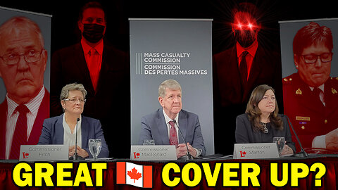 The Great Canadian Cover Up: The Mass Casualty Commission Inquiry