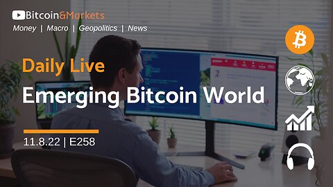 Daily Live - Emerging Bitcoin World - 11.8.22 | E258