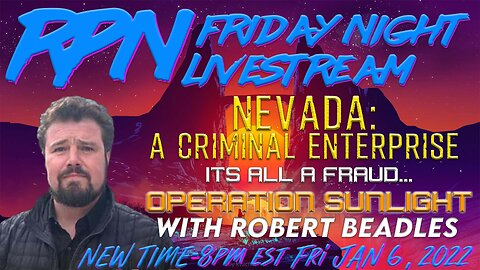 Operation Sunlight: Exposing Ongoing Election Fraud in NV w/ Robert Beadles on Fri. Night Livestream