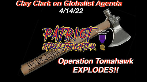 4.14.22 Patriot Streetfighter w/ Clay Clark, Klaus Schwab, Harari, Operation Tomahawk Explodes!