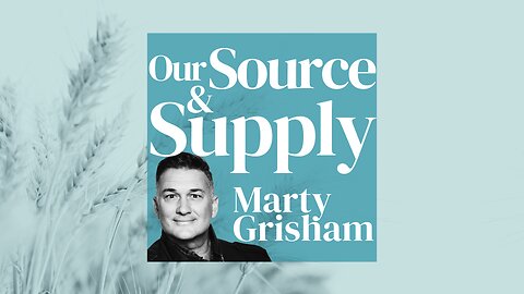 Prayer | Our Source and Supply - DAY 9 - WEALTHY AMBASSADORS - Marty Grisham of Loudmouth Prayer
