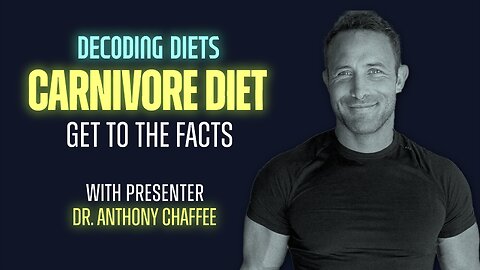Decoding Diets | Carnivore Diet: Get to the Facts with Dr. Anthony Chaffee