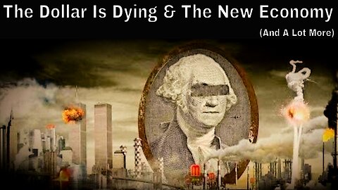 The Dollar Is Dying: The New Economy & Important News You Might Have Missed