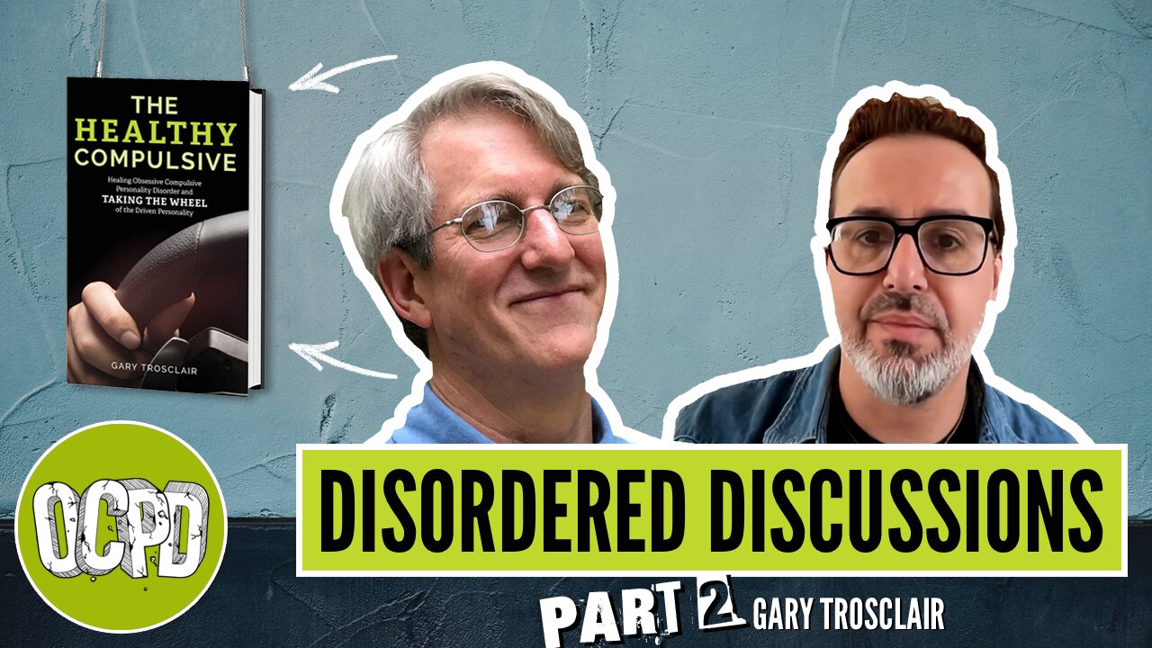 disordered-discussions-with-gary-trosclair-dma-lcsw-an-ocpd