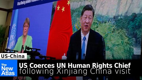 US Coerces UN Human Rights Chief Following Xinjiang China Visit