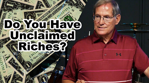"Do You Have Unclaimed Riches?" - Ephesians #3