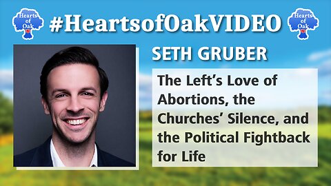 Seth Gruber - The Lefts Love of Abortion, the Churches Silence and the Political Fightback for Life