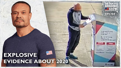 Ep. 1764 Explosive Evidence Surfaces About The 2020 Election - The Dan Bongino Show