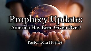 Prophecy Update: America Has Been Given Over