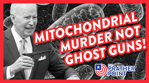 MITOCHONDRIAL MURDER NOT GHOST GUNS!