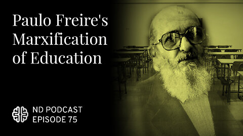Paulo Freire's Marxification of Education