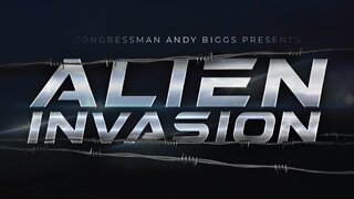 Alien Invasion: A Documentary on the Biden Border Crisis.