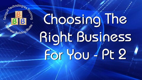 Choosing the Right Business for You - Pt 2