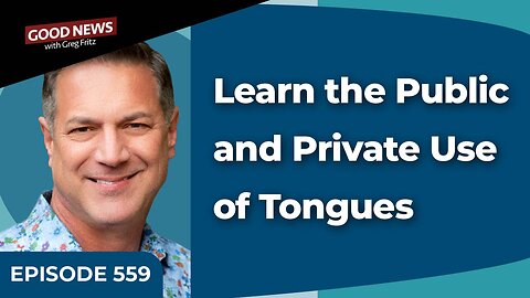 Episode 559: Learn the Public and Private Use of Tongues