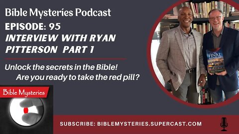 Bible Mysteries Podcast - Episode 95: Interview with Ryan Pitterson Part 1