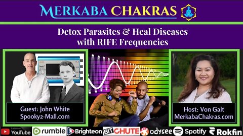 Detox Parasites & Heal Viruses Using RIFE Frequencies w/John White: Merkaba Chakras Podcast #79