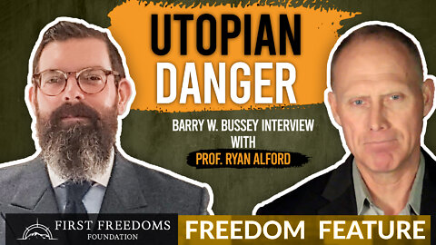Utopian Danger: Prof Ryan Alford on Freedom Feature with Barry W. Bussey