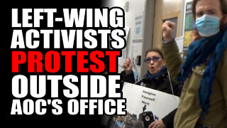 Left-Wing Activists PROTEST Outside AOC's Office