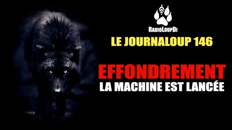 Le_JournaLoup 146 - Effondrement, la_machine_est_lancée · 2022.09.11 Loup_Divergent