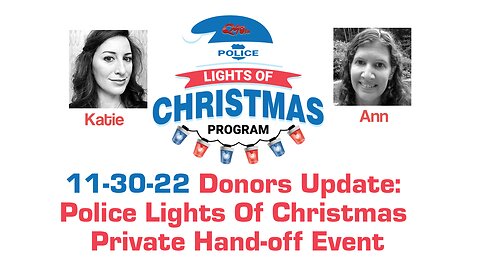 11-30-22 Donors Update: Police Lights Of Christmas Private Hand-off Event
