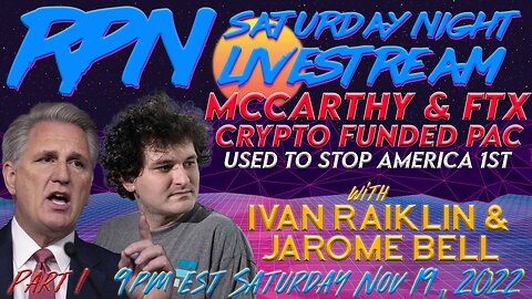 PART 1 - MCCARTHY’S FTX FUNDED SUPER PAC TO BEAT AMERICA 1ST REVEALED ON SAT. NIGHT LIVESTREAM