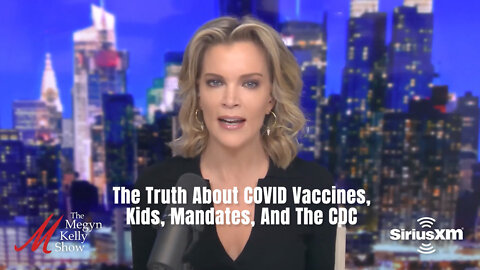 Megyn Kelly: The Truth About COVID Vaccines, Kids, Mandates, And The CDC