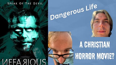 Dangerous Life– *Spoilers* Reviewing the Christian Horror Movie "Nefarious"