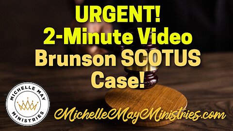 Brunson SCOTUS Case: 2-minute REMINDER!