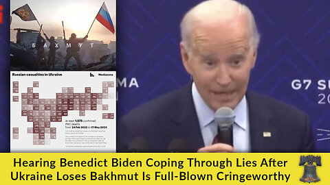 Hearing Benedict Biden Coping Through Lies After Ukraine Loses Bakhmut Is Full-Blown Cringeworthy