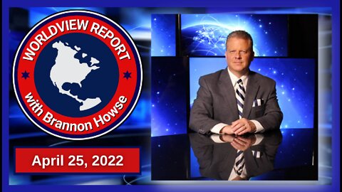 Worldview Report From 04-25-22