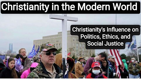 Christianity in the Modern World Christianity's Influence on Politics, Ethics, and Social Justice