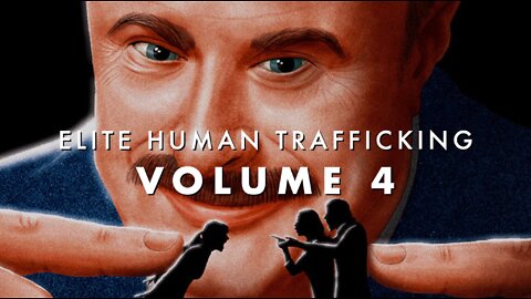 Elite Human Trafficking | Vol 4 | Edited by Mouthy Buddha
