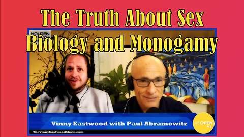 The Truth About Sex, Biology and Monogamy, Paul Abramowitz on The Vinny Eastwood Show