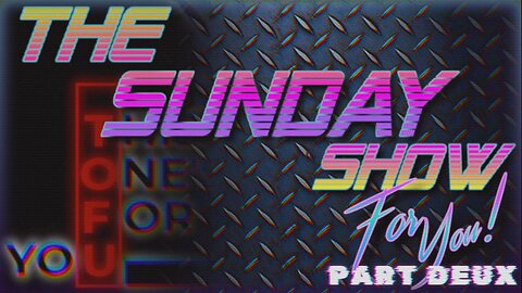THE SUNDAY SHOW FOR YOU (PART DEUX) 30/04/2023