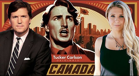 "Oh 'Canada' Is Dying" 'Tucker Carlson' Interview's 'Canadian' Freedom Fighter 'Lauren Southern'