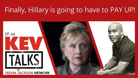KevTalks Ep 66 - Finally, Hillary is going to have to PAY UP! - The Kevin Jackson Network