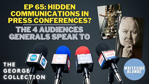 EP 65: Hidden Communications at Press Conferences - The 4 Audiences Generals Speak To (April 1997)